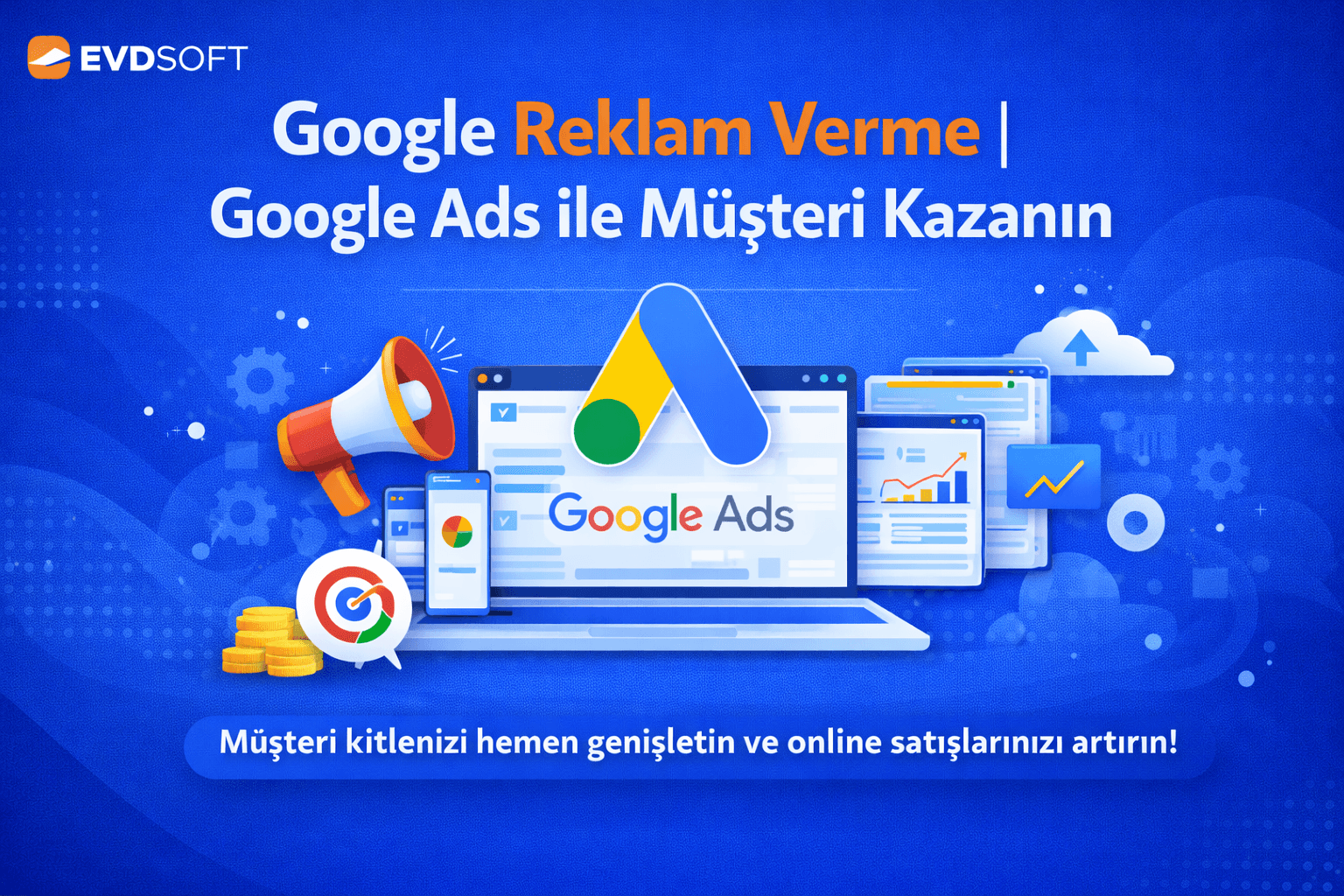Google Reklam Verme | Google Ads ile Müşteri Kazanın